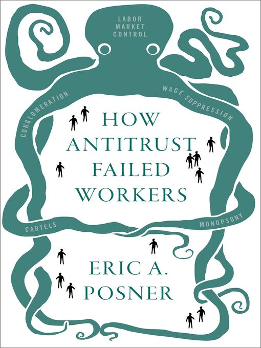 Title details for How Antitrust Failed Workers by Eric A. Posner - Wait list